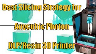 03 Anycubic Photon  Best Slicing Strategy for SLA  DLP 3d Printer [upl. by Verger]