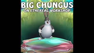 BIG CHUNGUS On Ethereal Workshop hehewowie mysingingmonsters [upl. by Gonsalve]