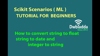 How to convert string to float string to date and integer to string  Scikit scenarios videos [upl. by Connelly505]