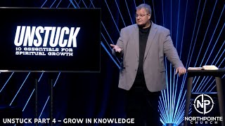 Unstuck Part 4  Grow in Knowledge  81124 North Pointe Church Lutz FL [upl. by Santiago383]