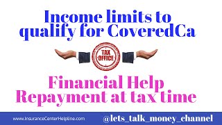 Income limits to qualify for CoveredCa and Financial Help Repayment at tax time [upl. by Frieda]