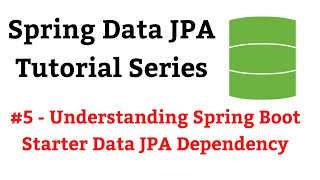 Spring Data JPA Tutorial  5  Understanding Spring Boot Starter Data JPA Dependency [upl. by Neeven248]