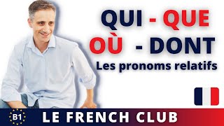 QUI  QUE  OÙ  DONT  Tout savoir sur les pronoms relatifs en français  📚 [upl. by Ynnej]