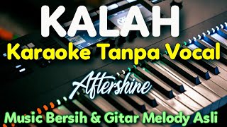 KALAH Aftershine Karaoke Tanpa Vocal [upl. by Irrep88]