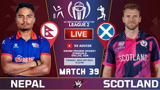 NEPAL VS SCOTLAND ICC WORLD CUP CRICKET LEAGUE 2 SERIES 39TH MATCH LIVE ICC WORLD CUP LEAGU2 2 LIVE [upl. by Kerek]