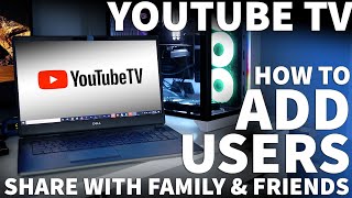 Youtube TV How to Add Users  Share Your YouTube TV Account and Give Family and Friends Full Access [upl. by Perlie]