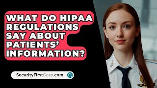 What Do HIPAA Regulations Say About Patients’ Information  SecurityFirstCorpcom [upl. by Blanch]