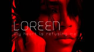 LOREEN  My Heart Is Refusing Me [upl. by Ohploda824]