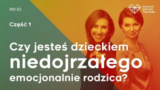 RW 83 Czy jesteś dzieckiem niedojrzałego emocjonalnie rodzica cz1 rozwój relacje duchowość [upl. by Eerahc]