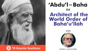 ‘Abdu’lBahá as Architect of the World Order of Bahá’u’lláh REPLAY [upl. by Nyliuqcaj33]