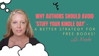 Why Authors Should Avoid Stuff Your Kindle Day – A Better Strategy for Free Books [upl. by Leizahaj]