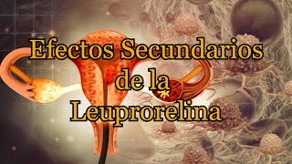 Efectos Secundarios de la Leuprorelina [upl. by Ryter]