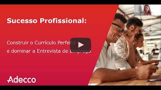 Webinar Adecco  quotConstruir o Currículo Perfeito e dominar a Entrevista de Empregoquot  Job Summit [upl. by Suiddaht]