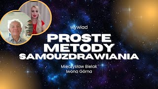 Proste metody samouzdrawiania  wywiad Mieczysław Bielak i Iwona Górna [upl. by Ashbey]