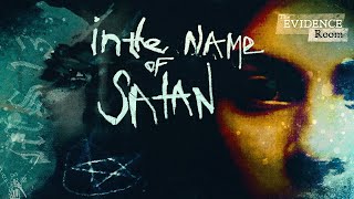 In the Name of Satan  The Evidence Room Episode 35 [upl. by Nishom]