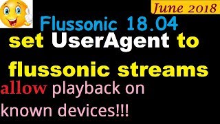 set user agent to Flussonic output streams  Block playback on unknown devices [upl. by Behl]