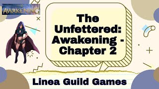 The Unfettered Awakening  Linea Guild Games Chapter 2 [upl. by Helsie969]