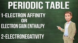 CLASS 11 CHEMISTRY  PERIODIC TABLE L5  ELECTRON AFFINITY ELECTRON GAIN ENTHALPY ELECTRONEGATIVITY [upl. by Ojok]