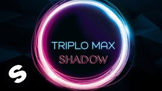 Triplo Max  Shadow Official Audio [upl. by Lengel]