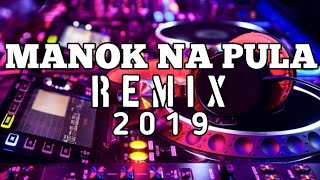 MANOK NA PULA REMIX 2019 [upl. by Ahsrav701]