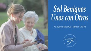 “Sed Benignos Unos con Otros” – Efesios 43032  Ps Edward Zacarías [upl. by Ellehcear989]