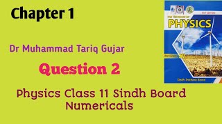 Physics Class 11Chapter 1 Numerical no 2 Sindh Board [upl. by Oirretna]