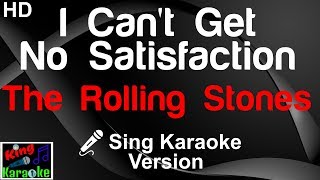 🎤 The Rolling Stones  I Cant Get No Satisfaction Karaoke Version [upl. by Down414]