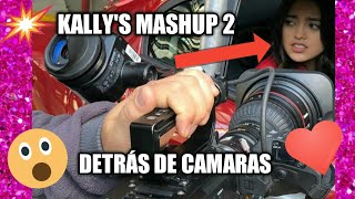 Kallys Mashup 2  Detrás de cámaras [upl. by Rind]