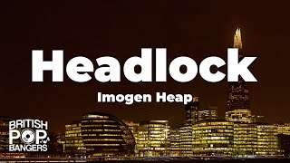 Imogen Heap  Headlock Lyrics [upl. by Ponce]