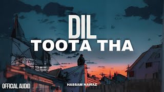 Dil Toota Tha  Hassam Nawaz  Rap Song Hindi Urdu [upl. by Jemine]