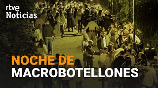 Noche de MACROBOTELLONES en diferentes zonas de ESPAÑA  RTVE [upl. by Hgieleak184]