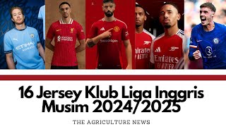 Daftar 16 Jersey Klub Liga Premier Inggris Musim 20242025 [upl. by Trip]