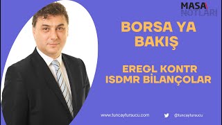 BORSA YA BAKIŞ  EREGL KONTR ISDMR BİLANÇOLAR [upl. by Eelegna]