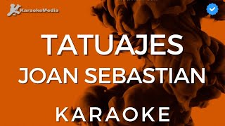 Joan Sebastian  Tatuajes KARAOKE Instrumental y letra [upl. by Adolfo204]