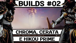 Chroma Cerata amp Hikou Prime BUILDS 02  Guia COMPLETO Eidolons 06 [upl. by Lombardi]