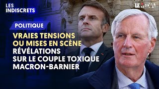 VRAIES TENSIONS OU MISES EN SCÈNE  RÉVÉLATIONS SUR LE COUPLE TOXIQUE MACRONBARNIER [upl. by Einnij]