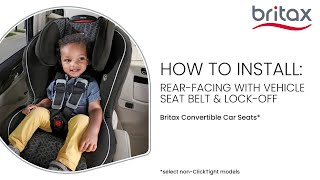 How To Install Britax NonClickTight Convertible Seats RearFacing W Vehicle Seat Belt amp LockOff [upl. by Eillime517]