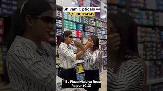 Shivam Opticals 🕶️📞9300314142BL Plaza Malviya Road Raipur cg cgshorts cgfam cgviral youtube [upl. by Nielson]