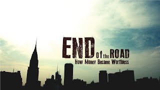 How Money Became Worthless  End Of The Road 2014  Full Film [upl. by Henarat]