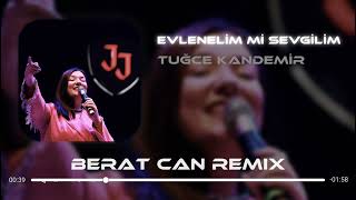 Tuğçe Kandemir  Evlenelim Mi Sevgilim Berat Can Remix Seninle Ölüme Bile Giderim [upl. by Lerrej]