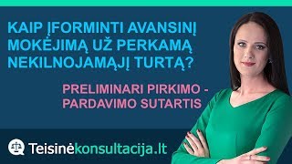 Kaip įforminti avansinį mokėjimą už perkamą nekilnojamąjį turtą  Teisinėkonsultacijalt [upl. by Eirak]