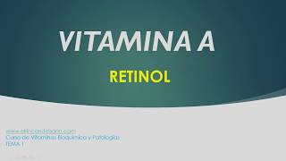 VITAMINA A Retinol  Bioquímica y Patologías Tema 1 [upl. by Ikiv]