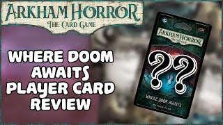 WHERE DOOM AWAITS PLAYER CARD REVIEW  Mythos Pack  Arkham Horror The Card Game [upl. by Annodahs]