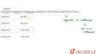 Somitesmetamerssegemnts present in the body of earthworm are [upl. by Drews663]