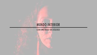 MUNDO INTERIOR  Cortometraje sin diálogo [upl. by Htebasyle]