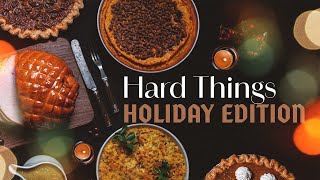 Hard Things Holiday Edition Nov 17 2024 [upl. by Ayoral]