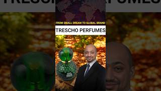 FROM SMALL DREAM TO GLOBAL BRAND TRESCHO PERFUMES [upl. by Ettenna906]