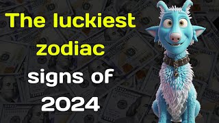 The luckiest zodiac signs of 2024 [upl. by Arek]