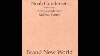 Noah Gundersen  Brand New World [upl. by Yrtnahc]