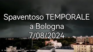 Spaventoso TEMPORALE a BOLOGNA con grandine e nubifragi 7082024 [upl. by Green]